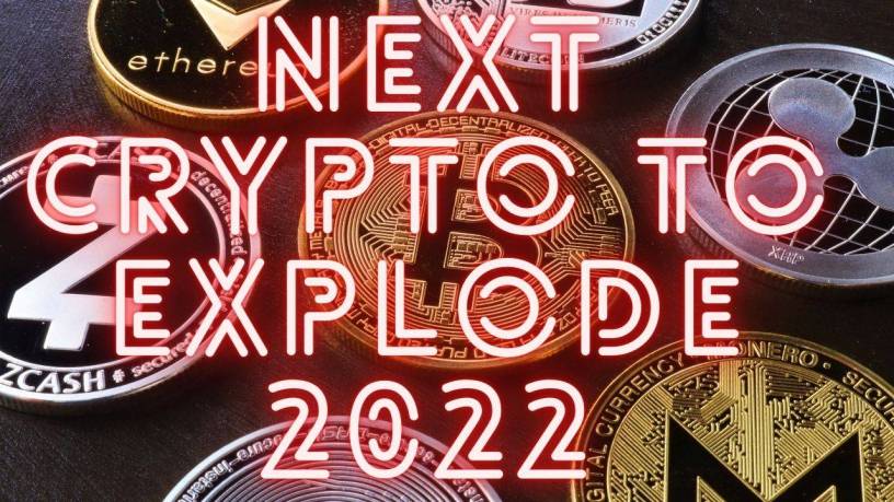 Next cryptocurrency to explode 2022